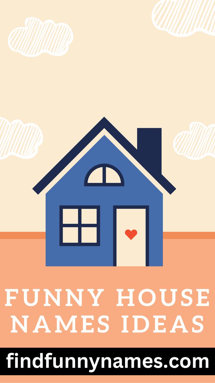 a blue house with the words funny house names ideas on it and an orange background