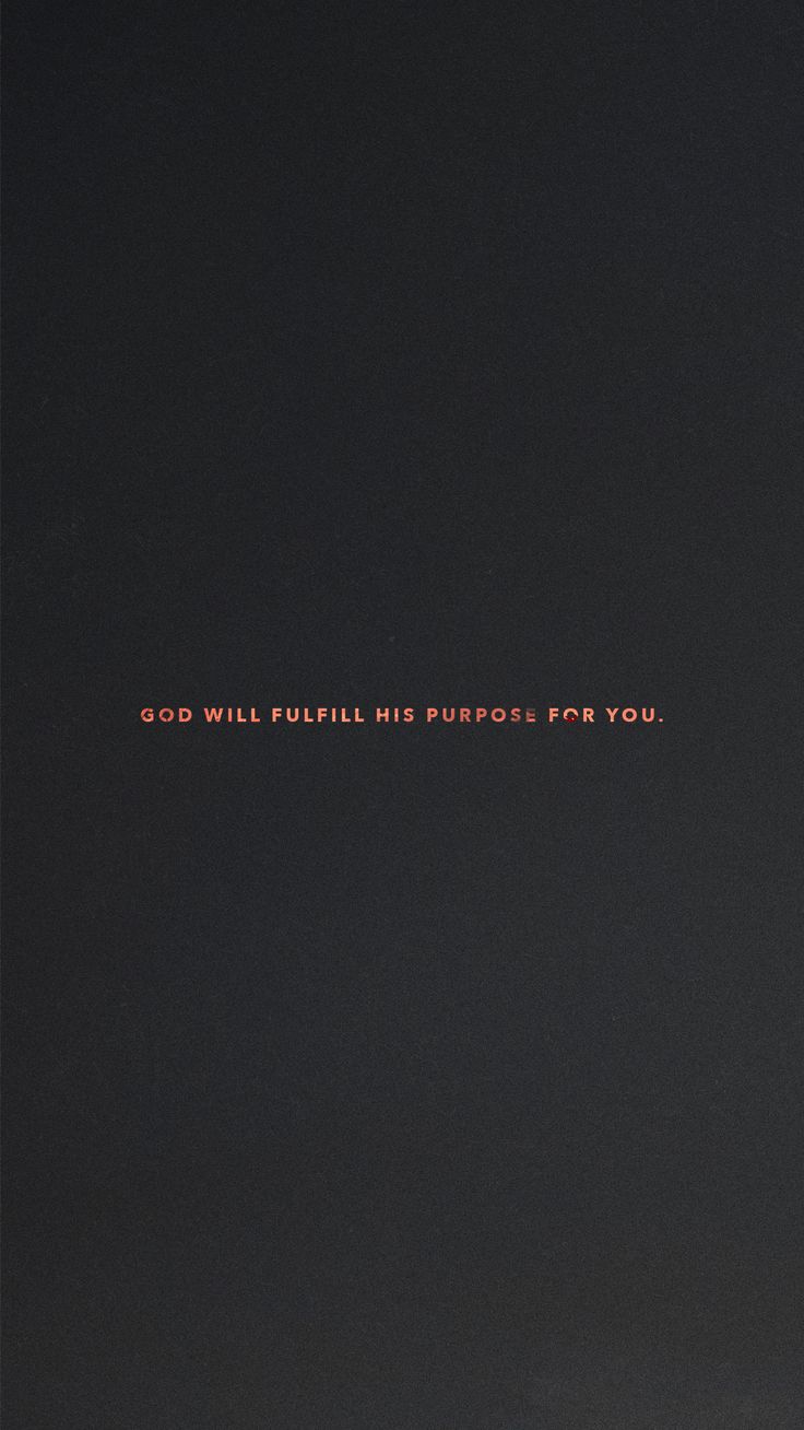 the words god will fulfill his purpose for you written in red on a black background