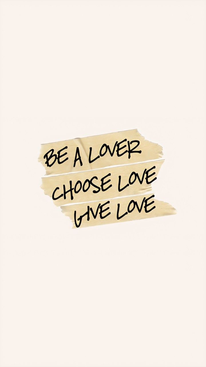 a piece of paper with the words be a lover choose love give love written on it