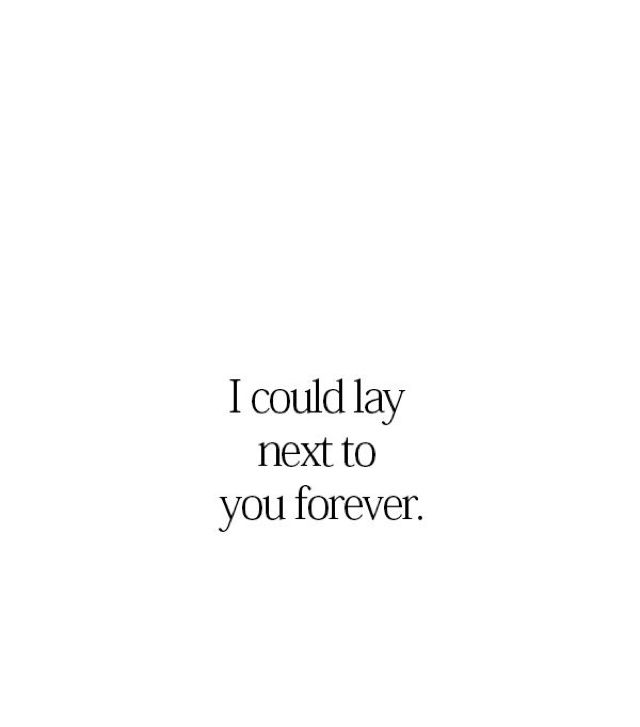 the words i could lay next to you forever are shown in black and white letters