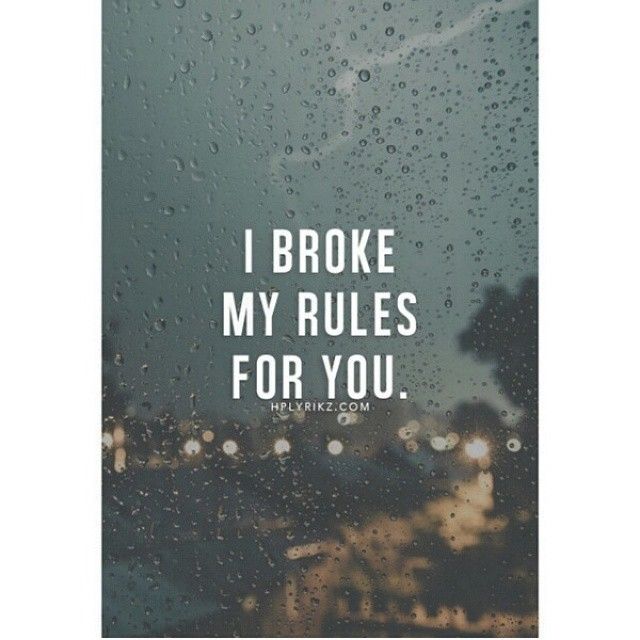 a window with rain drops on it that says, i broke my rules for you