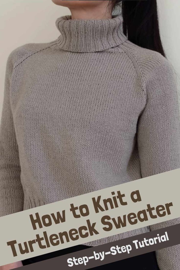 a woman wearing a turtle neck sweater with the text how to knit a turtleneck sweater