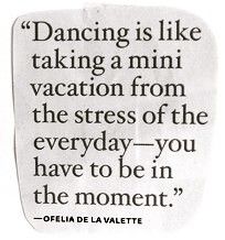 Dancing is like taking a mini vacation from the stress of the everyday - you have to be in the moment. - Ofelia de la Valette * Dancing Quotes, Be In The Moment, Party Quotes, Dance Like No One Is Watching, Argentine Tango, Mini Vacation, Dance Quotes, Salsa Dancing, Dance Life