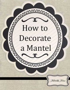 a sign that says how to decorate a mantel