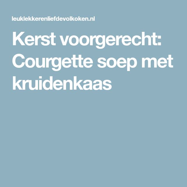 the text reads kerstt vorgert courgette soep met krudenkaas