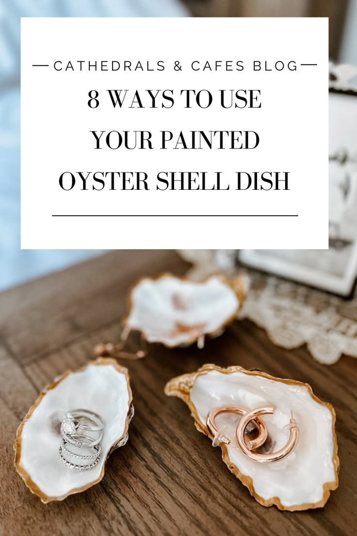 three oyster shells with the words 8 ways to use your painted oyster shell dish