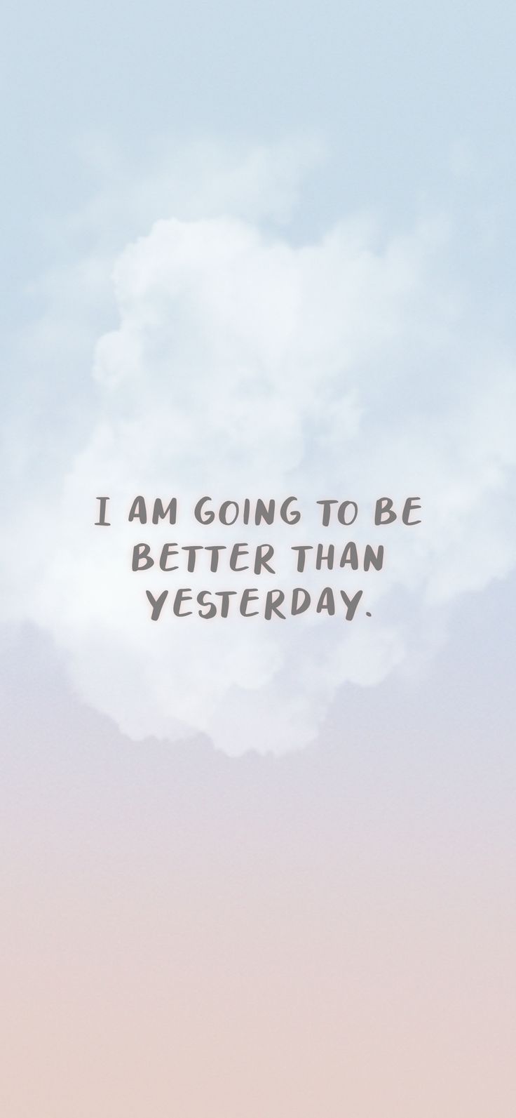 the sky with clouds and a quote that says i am going to be better than yesterday