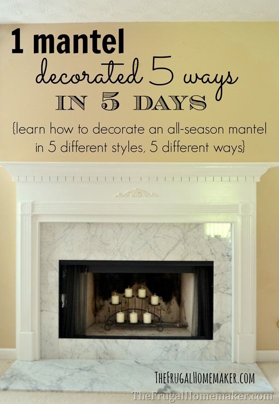 a fireplace with candles on it and the words mantle decorated 5 ways in five days