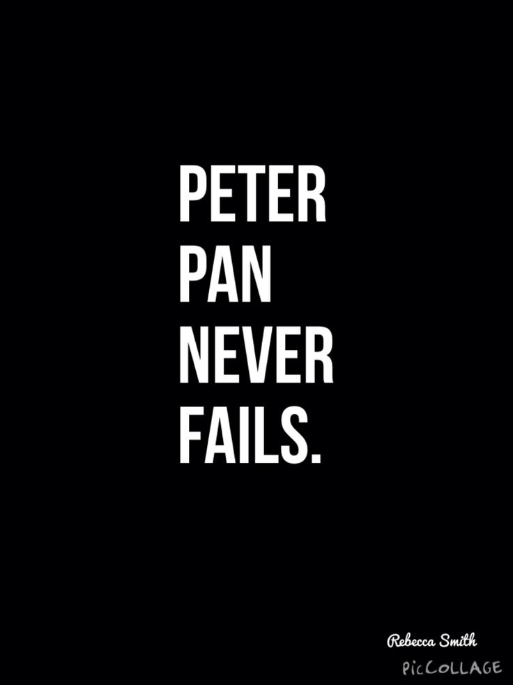 the words peter pan never falls are in white letters on a black background, and there is