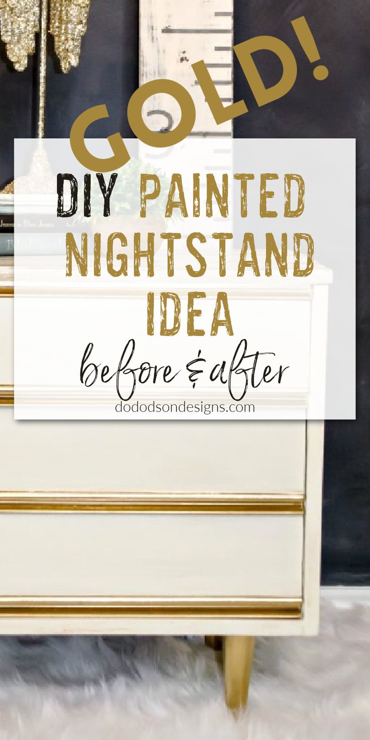 a white dresser with gold lettering that says diy painted nightstand idea before and after