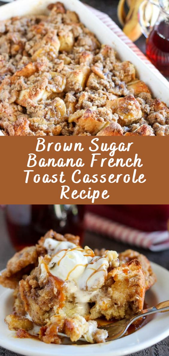 brown sugar banana french toast casserole recipe