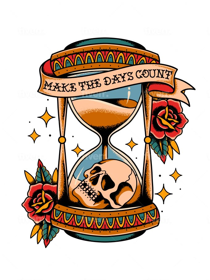 an hourglass with a skull and roses on it, says make the days count