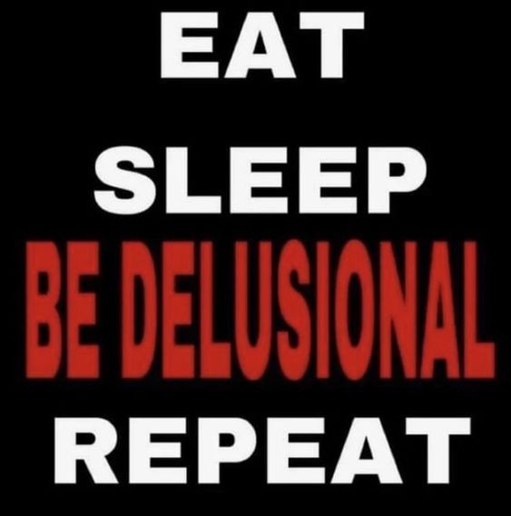 the words eat sleep be delusionnal repeat in red on a black background with white lettering