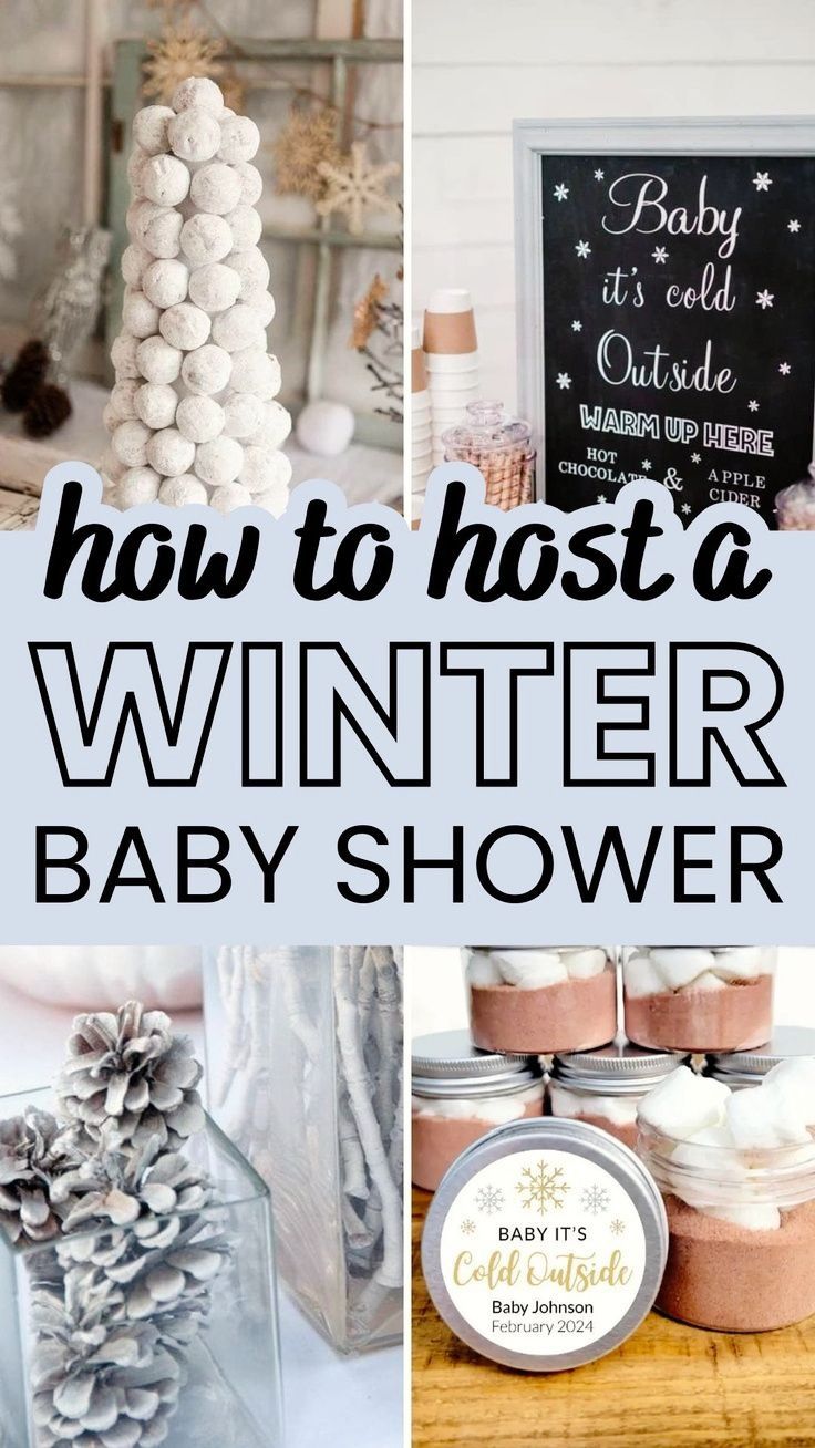 winter baby shower ideas with text overlay that reads how to host a winter baby shower