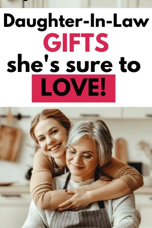 two women hugging each other with the words, daughter - in - law gifts she's sure to love