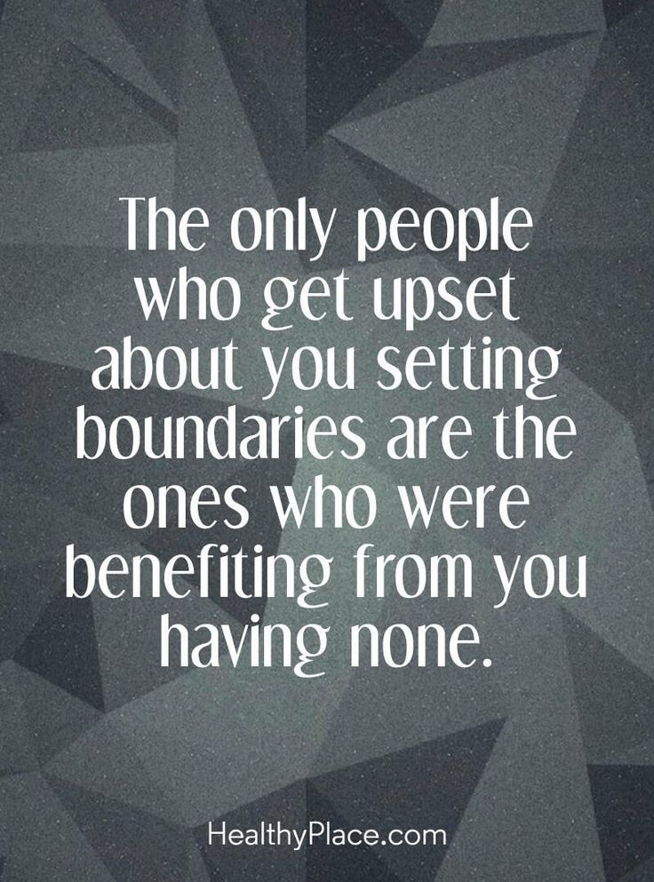 the only people who get upset about you setting boundariess are the ones who were benefiting from you having none