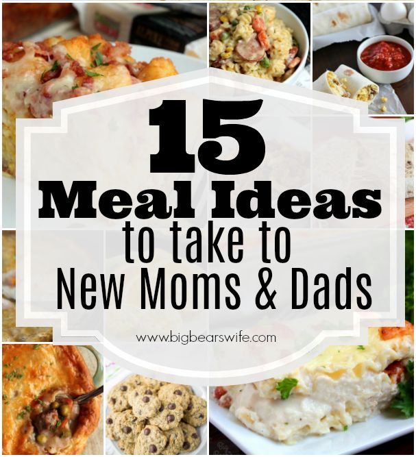 the words 15 meal ideas to take to new moms and dads are shown