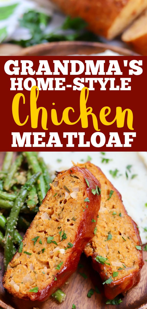 grandma's home - style chicken meatloaf with green beans and parsley