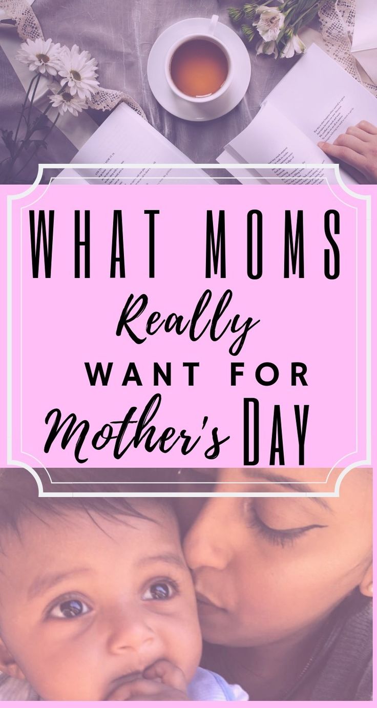 the words what moms really want for mother's day