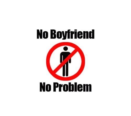 a sign that says no boyfriend, no problem in black and red on white background