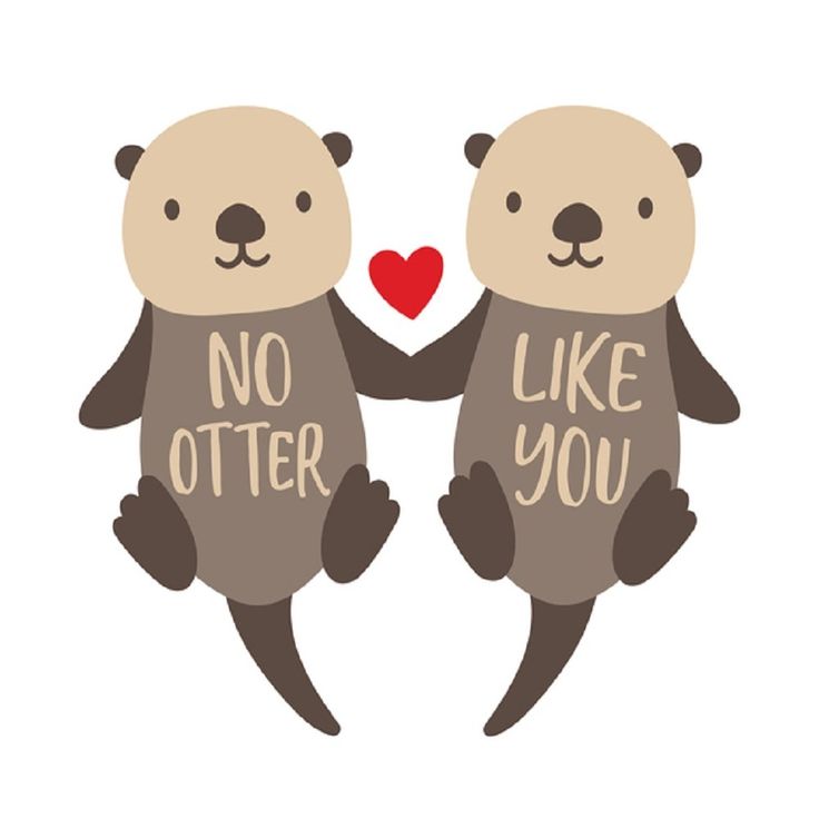 two cute cartoon bears holding hands with the words no otters you on their backs