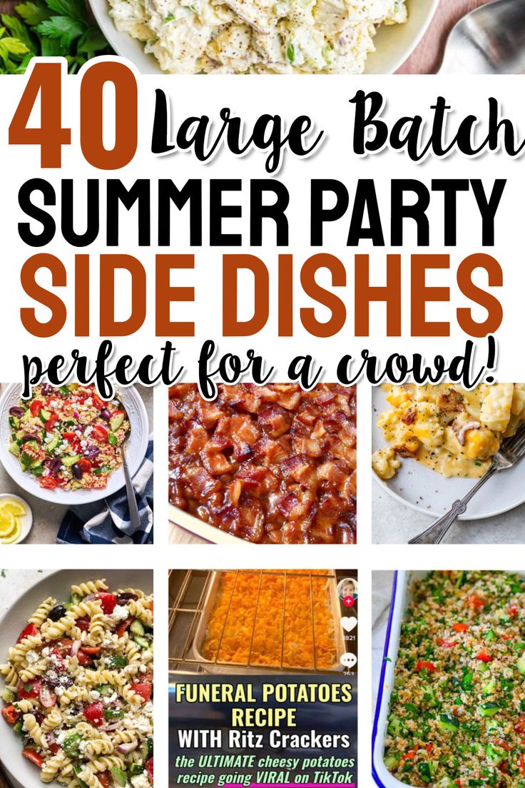 a collage of photos with text overlay that says 40 large batch summer party side dishes perfect for a crowd