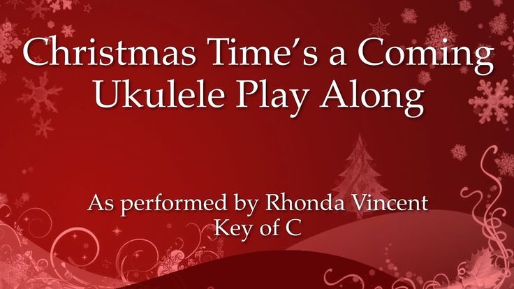 christmas time's a coming ukulele play along