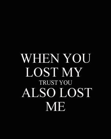 a black and white photo with the words when you lost my trust, trust you also lost me