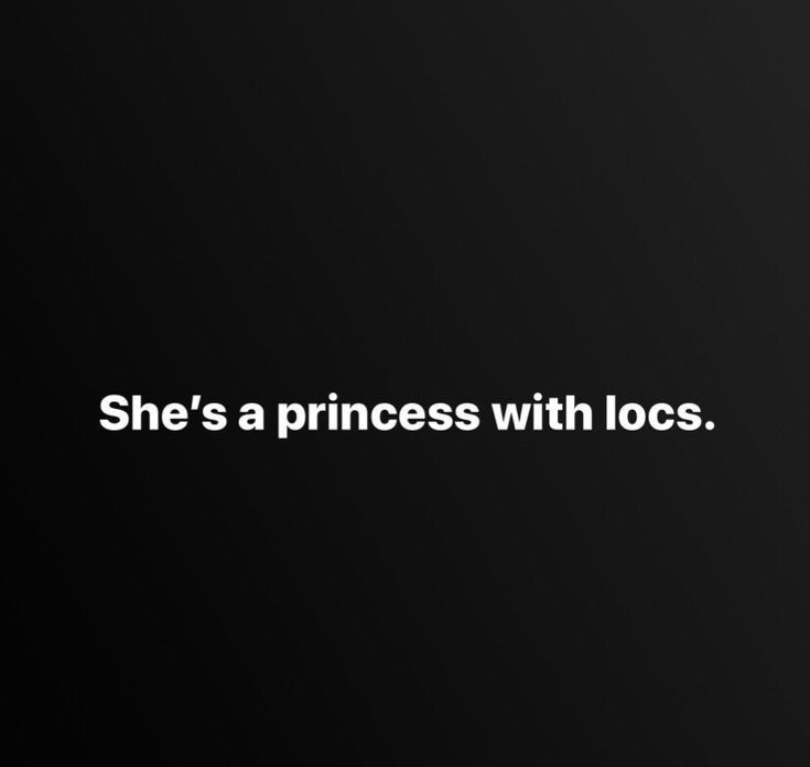 the words she's a princess with locs are in white on a black background