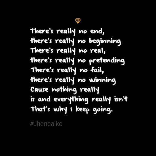 there's really no end, there's really no beginning and there's really no ending