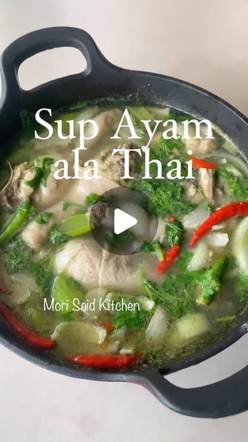 Mori Said Kitchen on Instagram: "Sup ayam ala Thai ni untuk yang tak sihat dalam rumah… rasa nya sedikit masam untuk bangkit kan selera.  Sup yang tidak berminyak untuk jaga yang tengah batuk.
 
Resepi ni mudah jer, boleh agak2 bahan2nya banyak mana. 
 
Selamat mencuba
 
 #morisaidkitchen #supayam #supayamalathai"