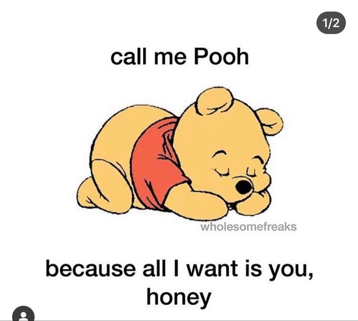 winnie the pooh is laying down with his head on his chest and saying, call me pooh because all i want is you, honey