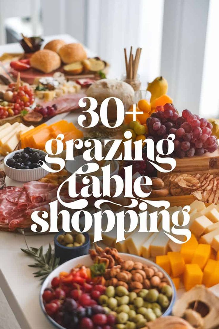 a table filled with lots of different types of food and the words, 30 amazing grazing table shopping