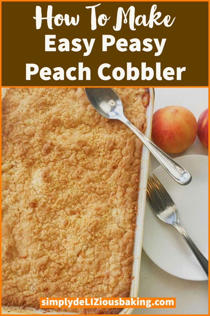 how to make easy peach cobbler with text overlay that reads, how to make easy peach cobbler