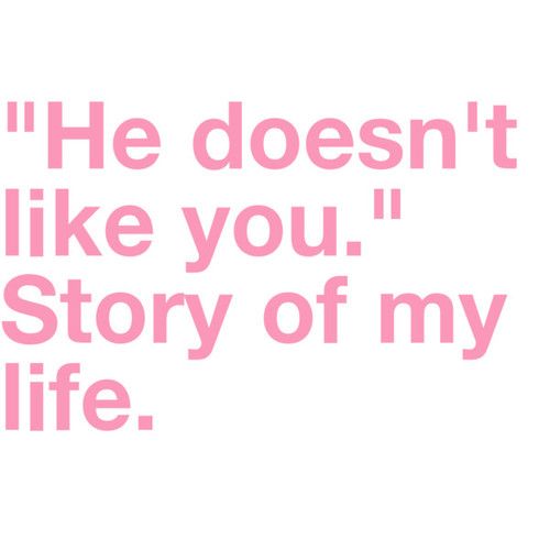 a pink quote that says he doesn't like you the story of my life