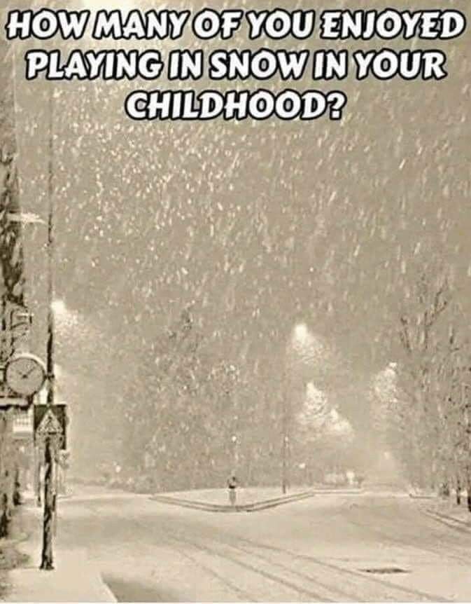 a snowy street with the words how many of you enjoyed playing in snow in your childhood?