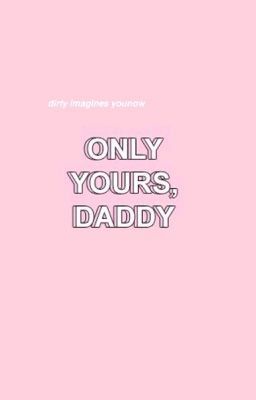 a pink background with the words only yours daddy