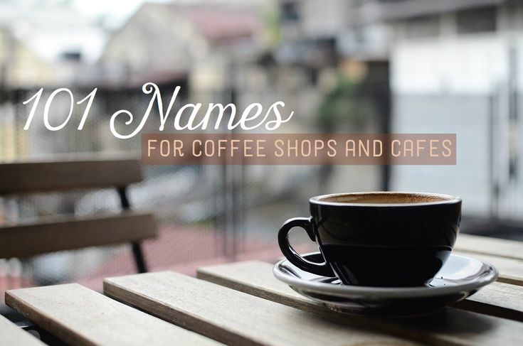 a cup of coffee sitting on top of a wooden table with the words 101 names for coffee shops and coffees