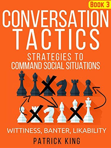 a book cover with chess pieces and the words conversation tactics, written by patrick king