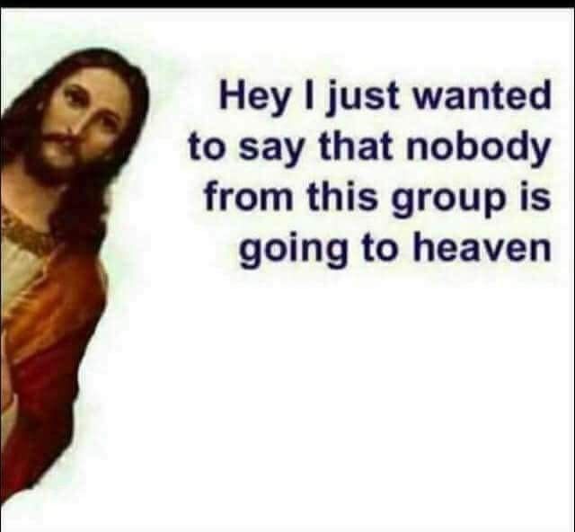 jesus with the words he just wanted to say that nobody from this group is going to heaven