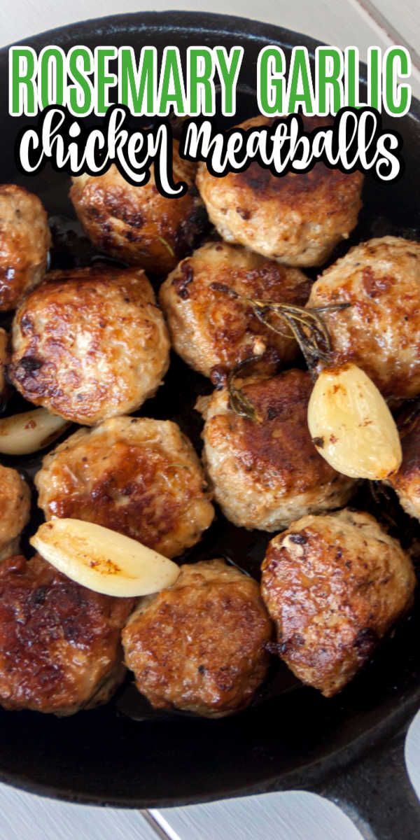 rosemary garlic chicken meatballs in a cast iron skillet with text overlay that reads rosemary garlic chicken meatballs