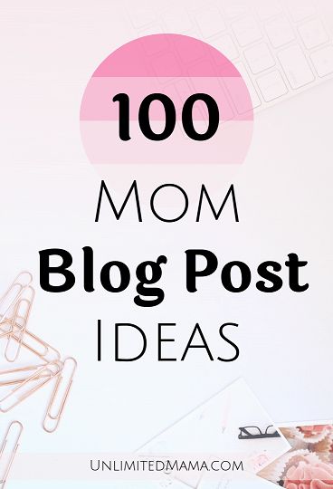 the words, 100 mom blog post ideas on top of a desk