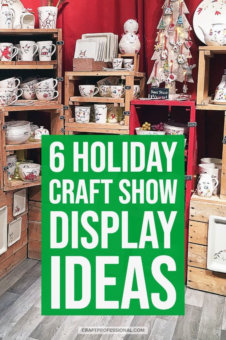 there is a sign that says 6 holiday craft show display ideas