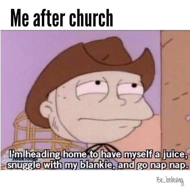 a cartoon character with the caption me after church i'm heading home to have myself a juice, struggle with my blankie, and go nap map