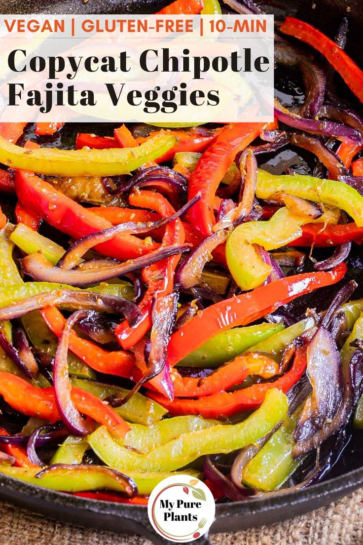 a skillet filled with colorful peppers and onions, topped with text overlay that reads copycat chipotie fajita veggies