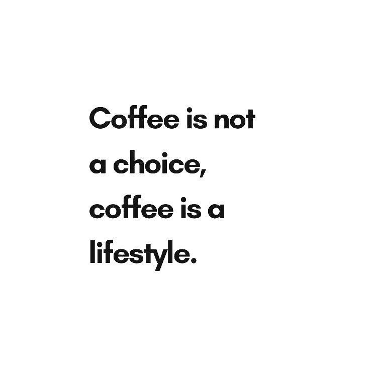 coffee is not a choice, coffee is a lifestyle quote on white background