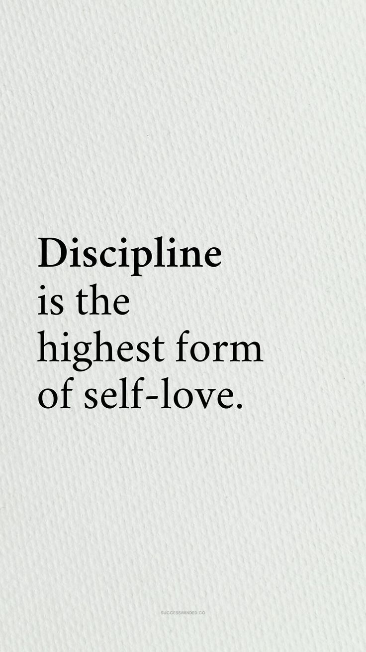 a quote that says discipline is the highest form of self - love on white paper