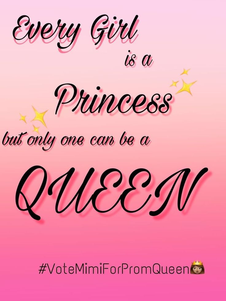 a quote that says every girl is a princess but only one can be a queen