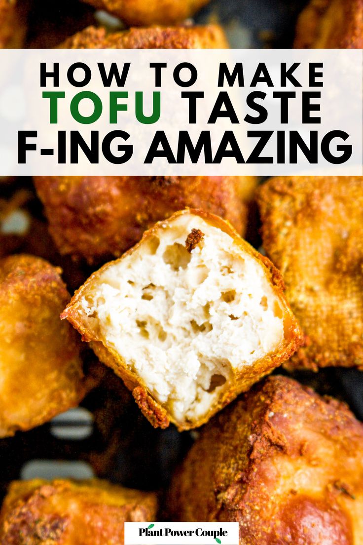 fried tofu with text overlay that reads how to make tofu taste - fiing amazing