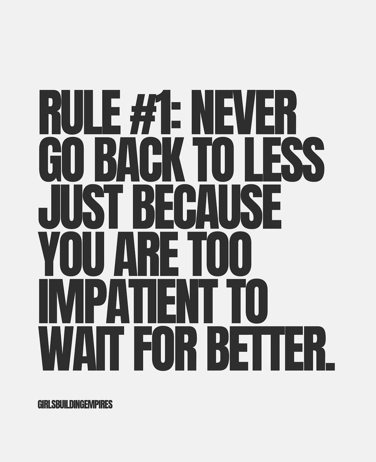 a black and white poster with the words rules 1 never go back to less just because you are too impatient to wait for better